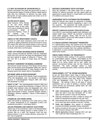 E C NOT IN FA
AVOUR OF OPINION PO
O
OLLS

Ele
ection Commiss
sion has asked the government to enact a
d
law banning the r
w
release of resu of election related opinion
ults
n
polls after the notification of elections has been made.
f
s
Barring BJP, all m
major political parties had wr
ritten to EC for
r
ban on opinion po
n
olls.

UK PM VISITS INDIA
K
S
David Cameron, Prime Minister
of UK met Prime Minister
anmohan Singh at New Delh
h
hi,
Ma
on his way to Co
olombo to atten
nd
Heads
Commonwealth
of
overnment Mee
eting. Focus of
Go
the
e
meeting
on
o
was
strengthening the trade ties.
e

IN
NDIA IS TOP INVESTMENT CHOICE
P

A s
survey of 1,60 senior exec
00
cutives across more than 70
0
cou
untries by glob professional services firm Ernst & Young
bal
g
(EY shows that India has jum
Y)
mped ahead of China and the
e
US as the most attractive inve
S
estment destina
ation, followed
d
by Brazil, while C
China is at third place.

FIRST ICP OP
PENS ON BAN
NGLADESH BORDER

Ind
dia’s second in
nternational st
tandard multi-u
use Integrated
d
Check Post (ICP) and the first along the Bang
)
gladesh border
r
has been opened to people at Akhaurah in Tripura. The
s
d
t
e
firs such ICP is at Attari in Punjab along the Pakistan
st
s
g
n
border.

RE
ETREAT CER
REMONY ON BANGLA BO
ORDER

The first joint ret
treat ceremony of the Border Security Force
y
e
(BS and the Bo
SF)
order Guard Bangladesh (BGB was held on
B)
n
No 6 at Petrop
ov
pole-Benapole in West Beng
gal’s North 24
4
Par
rganas district and Jessore district of Bangla
adesh.

NO MORE IND
O
DO-B.DESH PASSPORT

Pursuant to the s
signing of the Revised Travel Arrangements
R
s
(RT
TA) with Bang
gladesh, Govt. has decided to discontinue
e
issuance of India-Bangladesh Passport (IBP) with effect
t
fro November 1 2013.
om
15,

WHAT IS IBP : The India-Ba
WH
angladesh Passp
sport (IBP) was
s
int
troduced as a s
special travel document in A
d
August, 1972 to
o
fac
cilitate travel b
between India and Banglade only. Over
a
esh
er
the years, the C
e
Central Govern
rnment delegat
ted powers to
o
Sta Governmen of Assam, Arunachal Prad
ate
nts
adesh, Manipur,
r,
Me
eghalaya, Mizo
oram, Nagaland Tripura & W
d,
West Bengal to
o
iss IBPs.
sue

FINANCIAL AI FROM JA
ID
APAN

Jap
pan will provid an assistanc of Rs 1,958 crore to India
de
ce
a
for campus deve
r
elopment at IIT Hyderabad (1129cr) and
d
inv
vestment promo
otion in Tamil Nadu (829cr).

JA
AILED PERSO
ONS CAN CO
ONTEST ELECTIONS

Taking note of th amendment made to the Representation
he
t
n
of the People Ac treating per
ct
rsons in lawfu custody in a
ul
crim
minal case as a voter, the Supreme C
s
Court has also
o
allo
owed persons in jail to cont
test elections, going back on
n
the July 10 judg
eir
gment.

DEF
FENCE AGRE
EEMENT WIT VIETNAM
TH
M

India has extended a 100 millio dollar line of credit to
a
d
on
Vietn
nam for defenc purchases a
ce
and also signe eight key
ed
agree
ements to assist Vietnam in modernisation and training
of its defence and s
s
security forces.

AGR
REEMENT WITH VIETNA FOR PRIS
AM
SONERS
India and Vietnam have signed an agreement to facilitate
a
t
trans
sfer of sentenc
ced prisoners languishing in jails in the
n
two countries. T
The agreement will enable prisoners to
t
spend their remaining sentence in their own cou
d
n
untry.

UNI
ICEF CAMPAI
IGN AGAINST OPEN DEFEC
T
CATION

In an effort to raise awareness ag
n
e
gainst open de
efecation and
relate health issu
ed
ues, UNICEF has launched a nationwide
socia media campaign named ‘Take the P
al
Poo to Loo’.
According to UNICE around 626 million people in India are
EF,
6
e
ed
in
force to defecate i the open.

S C RULES AGAI
INST FREQU
UENT TRANS
SFERS

In a path-breaking verdict, the S
Supreme Court has sought
t
an en to frequent transfers of ci servants an suggested
nd
ivil
nd
a fixe tenure to in
ed
nsulate them f
from political interference.
It ask govt. to is
ked
ssue necessary directions for this purpose
within three months
s.

IND FARES P
DIA
POORLY IN ‘PROSPERIT
TY’

In th 'Prosperity I
he
Index' ranking of 142 countr
ries compiled
by L
London-based Legatum Instit
tute, India slip
pped by five
place to 106th spo way below neighbouring Bangladesh,
es
ot,
Nepa and Sri Lanka, largely due to poor 'safety and
al
secur
rity' environme
ent. Norway tops the list, followed by
Switz
zerland. The Index eval
luates nations in eight
ns

categ
gories, including education, h
ng
health, economy safety and
my,
secur
rity.

IND RANKS 1 TH IN ‘DO
DIA
134
OING BUSIN
NESS’
As p the World Bank’s report 'Ease of Doi
per
t
ing Business
2014 India ranked 134th in the lis of 189 econo
4’
st
omies, below
neigh
hbouring countries China (9
96), Nepal (10
05), Pakistan
(110) and Bangla
)
adesh (130). The list is topped by
Singa
apore. The ra
ranking is done on the basi of various
ne
is

param
meters such a ease of sta
as
tarting a busin
ness, getting
vario permits an permissions getting loan tax rules
ous
nd
s,
ns,
and t
trade regulatio etc.
ons

44th Interna
4
ational Film Festival of I
India (IFFI)
2013 was held in Goa from November 2 th to 30th.
2
ld
m
20
Japan was the country in focu for this festi
J
e
cus
tival.
India has contr
I
tributed over US 11 million to various UN
SD
bodies for deve
b
elopment activi
vities for the yea 2014.
ear
India declared free from H5N Avian Influen (bird flu)
I
d
N1
enza
as
a no cases ha been report in the last 3 months.
ave
rted
India and B
I
Belgium have agreed to strengthen,
ve
promote and d
p
develop renewa
able energy coo
operation
India to provid Rs 100 crore as a grant t Bhutan for
I
de
es
to
their Economic Stimulus Plan (ESP).
t
c
n
World Agricu
W
ulture Forum Congress 201 and Agri13
Tech Trade Fai held at Hyde
T
air
erabad, Nov. 4-7.

3

GEN
NERAL AWARENESS – FEBRUARY 20
014                                                                                                                                                         
                                                     

 