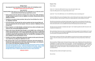 Refriger-Prayer:
Becoming the Church God Wants Us to Become: Psalm 127:1 & Matthew 16:18
You ought to always pray and never give up.
Jesus Luke 18:1
Heavenly Father, have mercy on us, and pour out Your Holy Spirit on us so that we can be-
come the kind of Church that you would have us to be:
✞ Grant us grace to love You with all our hearts, all our souls, all our minds, and all our
strength, and give us grace to love our neighbors as ourselves. (Deuteronomy 30:6 &
Matthew 22:36-40)
✞ Transform us, we pray, to deny ourselves, take up Your Cross & follow You, Lord Je-
sus. (Matthew 16:24-26)
✞ Lord of the harvest, we pray that You send out workers into Your harvest field, and
may many experience the call and respond, “Here am I send me.” (Matthew 9:37-38
& Isaiah 6:8)
✞ Please empower us to make Disciples, and teach each one, whom we Disciple, every-
thing you have commanded (Matthew 28:18-20)
✞ Please, Lord, let your Holy Spirit flow through us, as we abide in you, so that we will
produce Your spiritual fruit, as well as Your powerful gifts. And cause us to daily keep
in step with The Holy Spirit, as we are filled with the knowledge of Your will through
all spiritual wisdom and understanding. (John 15: 1-16, Acts 1:8, 1 Corinthians 12, 13
& 14, Galatians 5:16-26 and Colossians 1:9-14)
✞ Transform our Pastor to deliberately equip God’s people to do the work of the minis-
try to which You are calling him. (Ephesians 4:11-13)
✞ We need your help, O Lord, to be empowered to obey Your call to the ministries of
feeding the hungry, giving drink to the thirsty, welcoming strangers, and visiting the
sick, as well as the imprisoned. (Matthew 25:31-36)
Now may the God of peace, who through the blood of the eternal covenant, brought
back from the dead the Lord Jesus – that Great Shepherd of the sheep - equip us with
everything good for doing God’s will. And may He work in us what pleases Him
through Jesus Christ, to whom be glory forever and ever. Amen and Amen!
Hebrews 13:20-21
Pastor’s Pen
Pastor’s Notes:
Psalm 127:1 “Unless the LORD builds the house, those who build it labor in vain.
Unless the LORD guards the city, the guard keeps watch in vain.”
Isaiah 26:4 “Trust in the LORD forever, for in the LORD GOD you have an everlasting rock.”
During this difficult time, we are all hanging in there—and we thank you for your prayers and your support, as
well as your patience, while we hope for and wait for things to get back to some semblance of normal!
We will let you know when we will open the doors again, but even then; we most likely will still need to ob-
serve the protocols that we have been observing and may suggest that those who feel most at risk to remain
home and connect with us on our FaceBook live-stream of the worship service and other events.
We hope and pray to be able to completely open again—but it might be possible only after the vaccine is dis-
tributed to the majority of us.
We are planning on how we can return to worshipping in the Sanctuary again but that probably won’t be until
Fall. We are looking into the technological upgrades that we will need in the sanctuary so that we can contin-
ue to live-stream our worship service even then.
We will need to continue to find ways to work together to serve the Lord, one another and the greater com-
munity. And as the scripture says, we need to put out complete trust in the Lord God and our Savior Jesus
Christ.
We are including a “Refriger-prayer” that we will ask you to post on your refrigerator and to pray daily for our
congregation, our mission, your pastor and for our leaders. This prayer was prepared by a “younger chaplain”,
who served on my staff in the Air Force--Rev Al McGowen. He is also a United Methodist pastor. I thank Al for
sharing the prayer and the idea that we all need to be praying this prayer each and every day. So that is my
challenge to you, my hope, and my desire—that we all will pray this every day. I will be including it in my
morning devotions!
Blessings and Peace, Health and Strength to each of you,
Rev Les Peine
 