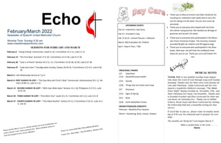 The Echo
February/March 2022
Newsletter of Epworth United Methodist Church
Worship Time: Sunday 9:30 am
www.massillonepworthumc.com
SERMONS FOR FEBRUARY AND MARCH
February 6 - "Going Fishing" Communion; Isaiah 6:1-8, I Corinthians 15:1-11, Luke 5:1-11
February 13 - "The First Step" Jeremiah 17:5-10, I Corinthians 15:12-20, Luke 6:17-26
February 20 - "Love is a Choice" Genesis 45:3-11, 15; I Corinthians 15:35-38, 42-50, Luke 6:27-38
February 27 - "Look and Listen" Transfiguration Sunday, Exodus 34:29-35, II Corinthians 3:12-4:2, Luke 9:28-
36
March 2—Ash Wednesday Service at 7 p.m.
March 6- FIRST SUNDAY IN LENT—"The Easy Way and Christ’s Way" Communion; Deuteronomy 26:1-11, Ro-
mans 10:8b-12, Luke 4:1-13
March 13 - SECOND SUNDAY IN LENT—"With Eyes Wide Open" Genesis 15:1-18, Philippians 3:17-4:1, Luke
13:31-35
March 20 - THIRD SUNDAY IN LENT—"One More Year" Isaiah 55:1-9, I Corinthians 10:1-13, Luke 13:1-9
March 27 - FOURTH SUNDAY IN LENT—"The Eldest Brother" Joshua 5:9-12, II Corinthians 5:16-21, Luke 15:1-
3, 11b-32
PRESCHOOL THEMES
2/7 Valentines
2/14 Dental/Personal Health
2/21 Sounds
2/28 Things that are Green and Crawl
3/7 Dinosaurs
3/14 Signs of Spring
3/21 Birds
3/28 Earth Week/Rain Forest
INFANT/TODDLERS CONCEPTS
February—Weather/Four Seasons
March—Gardening, Birds, Insects, Flowers
UPCOMING EVENTS
Feb 14—Valentine’s Day Party
Feb 21—President’s Day
Feb 22 & 23—School Pictures—Lifetouch
March ASQ Evaluation for Children
April—Hop-A-Thon—TBD
 Thank you to Marcia Emmert and Allen Hendricks for
counting our collections each week and to Larry Hin-
son for taking it to the bank. You are very much ap-
preciated.
 Thank you to everyone who helped with the Drive-
thru dinner and groceries. We handed out 46 bags of
groceries and served 114 meals.
 Thank you to everyone who participated in the Moun-
tain Vision Christmas Project. The churches involved
provided 90 gifts for children and 99 hygiene bags.
 Thank you to everyone who participated in the Shoe-
boxes. Next year, we will have the cardboard shoe-
boxes for you to use. Thank you Larry and Evelyn Hin-
son.
MUSICAL NOTES
THANK YOU to our faithful worship team singers
who share the word of God through song each Sunday
morning! Thanks also for their extra work during Ad-
vent and Christmas. Linda Lockwood and the crew
shared a wonderful children’s message, “The Silent
Noisy Night” during worship on December 19th, and
their Christmas Eve music was beautiful. Thanks also
to Kenadie Everhart and Elise Lockwood for their spe-
cial music on Christmas Eve. Thank you to Debbie
Scheetz, Bryan Stuck and Bruce Lockwood for turning
the Fellowship Hall into a beautiful setting for that
service.
If you’d like to join us, please come on Sunday morn-
ing at 8:40 a.m. for rehearsal and to prepare for wor-
ship!
The months are flying by!! Lent begins March 2!
Make a joyful noise to the Lord…………
Marie
 