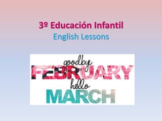 3º Educación Infantil
English Lessons
 
