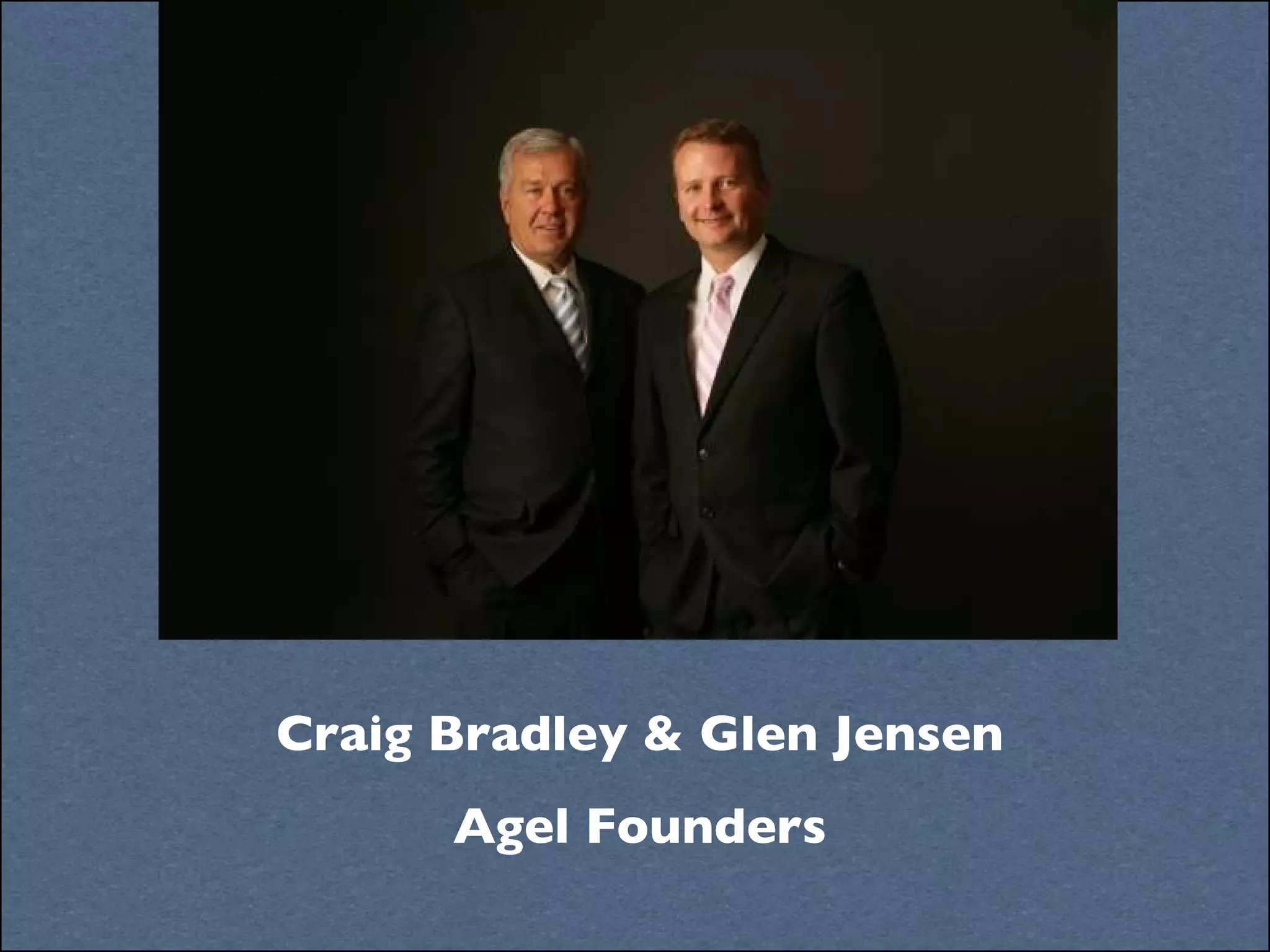Craig Bradley & Glen Jensen Agel Founders 