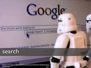 search
CC-licensed image via http://www.ﬂickr.com/photos/st3f4n/3951143570/sizes/l/in/
photostream/
 