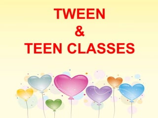 TWEEN
&
TEEN CLASSES
 