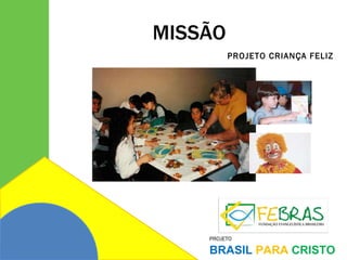 MISSÃO PROJETO CRIANÇA FELIZ 
