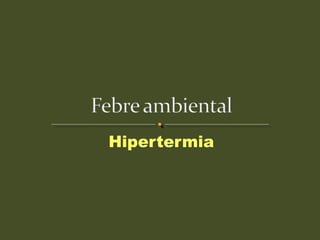 Hipertermia
 
