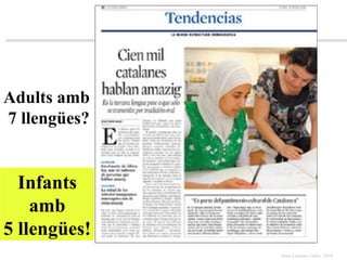 Infants amb 5 llengües! Adults amb  7 llengües? 