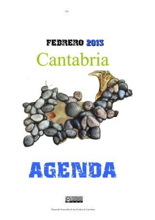 -1-




 FEBRERO 2013

Cantabria




AGENDA
 Desarrollo Sostenible de los Pueblos de Cantabria
 