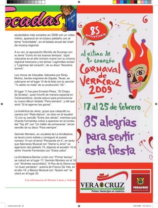 escándalos más sonados en 2008 con un video
         íntimo, apareció en el octavo peldaño con el
         tema “Inolvidable”, en el listado anual del chart
         de música regional.

         A su vez, la agrupación Montéz de Durango con
         su tema “Como en los buenos tiempos”, logró
         colocarse en el sitio número nueve con su música
         regional mexicana y los temas “Lagrimillas tontas”
         y “Lagrimas del corazón”, de su disco “Nosotros
         somos”.

         Los chicos de Intocable, liderados por Ricky
         Muñoz, banda originaria de Zapata, Texas; se
         colocaron en el lugar 10 de la lista con la canción
         “Tu adiós no mata” de su producción “2C”.

         El lugar 11 fue para Ernesto Pérez, “El Chapo
         de Sinaloa”, quien triunfó de manera especial en
         Centroamérica, donde estuvo para promocionar
         su nuevo álbum titulado “Para siempre”, y del que
         sonó “Si te agarran las ganas”.

         La Auténtica de Jerez, grupo que catapultó su
         carrera con “Rata blanca”, se sitúo en el escalón
         12 con su sencillo “Entre dos almas”; mientras que
         Vicente Fernández volvió a aparecer en el conteo
         del “Top 20” con “Un millón de primaveras”, tercer
         sencillo de su disco “Para siempre”.

         Germán Montero, ex vocalista de La Arrolladora,
         se lanzó como solista y consiguió el puesto
         número 14 con el tema “Pensando en ti”; en tanto
         que Alacranes Musical con “Dame tu amor” se
         agarraron del peldaño 15, dejando el escalón 16 al
         señor Vicente Fernández con “Estos celos”.

         La Arrolladora Banda Limón con “Primer tiempo”
         se colocó en el lugar 17; Germán Montero en el 18
         con “Amantes escondidos”; K-Paz de la Sierra con
         “un buen perdedor”, autoría de Franco De Vita, en
         el sitio 19; y Mazizo Musical con “Quiero ser” se
         ubicó en el lugar 20.

                         Con información de Monitor Latino y Notimex


                                                                       UNIVERSO GRUPERO        23




universo enero.indd 23                                                                24/01/2009 12:21:55 p.m.
 