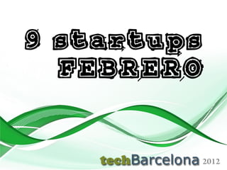 9 startups
  FEBRERO
 