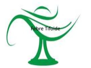 Febre Tifoide

 