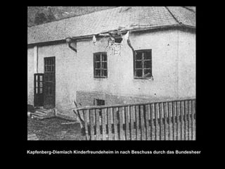 Kapfenberg-Diemlach Kinderfreundeheim in nach Beschuss durch das Bundesheer
 