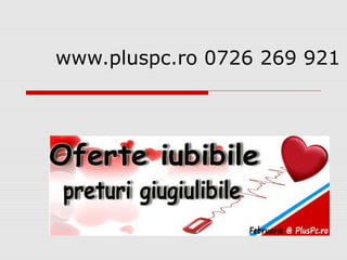 www.pluspc.ro 0726 269 921

 