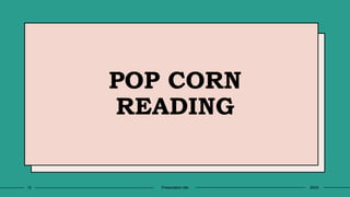 POP CORN
READING
12 Presentation title 20XX
 