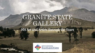 GRANITE STATE
GALLERY
NH Art and Artists through the Years
 