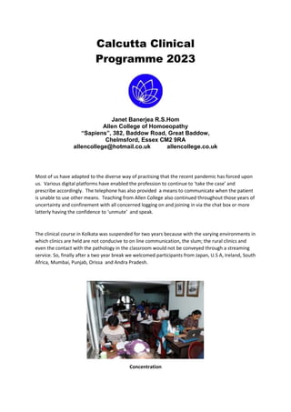 Calcutta Clinical
Programme 2023
Janet Banerjea R.S.Hom
Allen College of Homoeopathy
“Sapiens”, 382, Baddow Road, Great Ba...