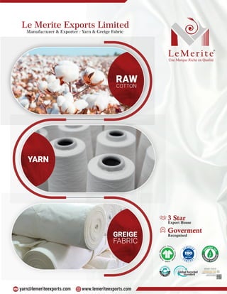 RAW
COTTON
GREIGE
FABRIC
YARN
3 Star
Goverment
Export House
Export House
Recognised
 