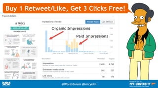 Buy 1 Retweet/Like, Get 3 Clicks Free!
@Wordstream @larrykim
Brought to you by:
www.wordstream.com/learn
 