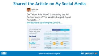 Shared the Article on My Social Media
@Wordstream @larrykim
Brought to you by:
www.wordstream.com/learn
 