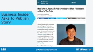 Business Insider
Asks To Publish
Story
@Wordstream @larrykim
Brought to you by:
www.wordstream.com/learn
 