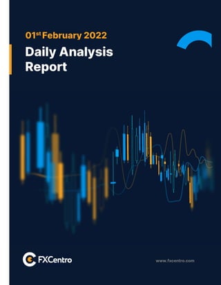www.fxcentro.com
01st
February 2022
Daily Analysis
Report
 