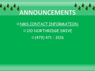 NMS CONTACT INFORMATION:
120 NORTHRIDGE DRIVE
(479) 471 - 3126
 