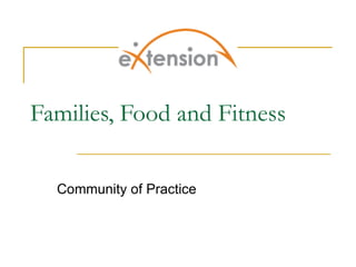 Families, Food and Fitness Community of Practice 