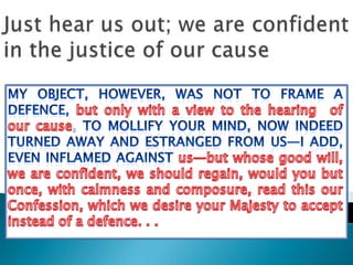 Just hear us out; we are confident in the justice of our cause My object, however, was not to frame a defence, but only with a view to the hearing  of our cause, to mollify your mind, now indeed turned away and estranged from us—I add, even inflamed against us—but whose good will, we are confident, we should regain, would you but once, with calmness and composure, read this our Confession, which we desire your Majesty to accept instead of a defence. . . 