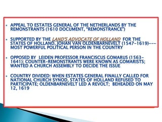 A.   The Doctrine Part 	-Against James Arminius  1560-1609; 	-Remonstrants