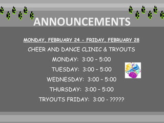 MONDAY, FEBRUARY 24 - FRIDAY, FEBRUARY 28
CHEER AND DANCE CLINIC & TRYOUTS
MONDAY: 3:00 – 5:00
TUESDAY: 3:00 – 5:00
WEDNESDAY: 3:00 – 5:00
THURSDAY: 3:00 – 5:00
TRYOUTS FRIDAY: 3:00 - ?????
 