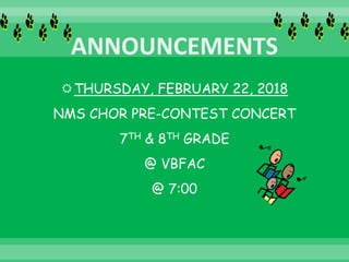 THURSDAY, FEBRUARY 22, 2018
NMS CHOR PRE-CONTEST CONCERT
7TH & 8TH GRADE
@ VBFAC
@ 7:00
 