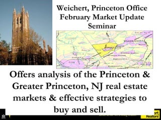 Weichert, Princeton Office February Market Update Seminar Offers analysis of the Princeton & Greater Princeton, NJ real estate markets & effective strategies to buy and sell. 