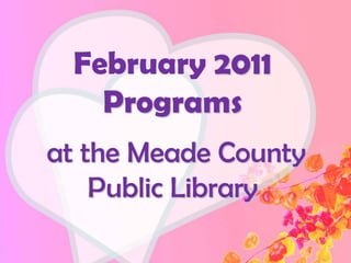 February 2011 Programs  at the Meade County Public Library 