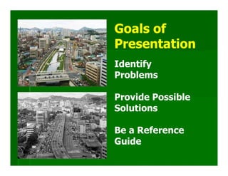 Goals of
Presentation
Identify
Problems

Provide Possible
Solutions

Be a Reference
Guide
 