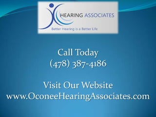 Call Today
         (478) 387-4186

       Visit Our Website
www.OconeeHearingAssociates.com
 