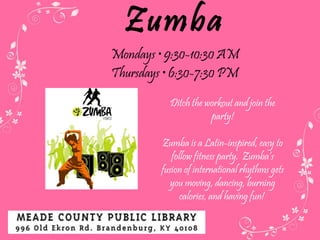 Zumba Mondays  • 9:30-10:30 AM Thursdays • 6:30-7:30 PM Ditch the workout and join the party! Zumba is a Latin-inspired, easy to follow fitness party.  Zumba’s fusion of international rhythms gets you moving, dancing, burning calories, and having fun!  