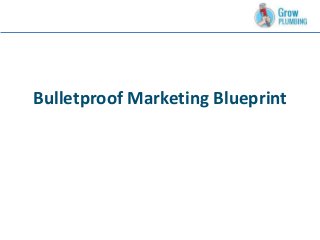 Bulletproof Marketing Blueprint
 
