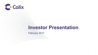 Investor Presentation
February 2017
1
 