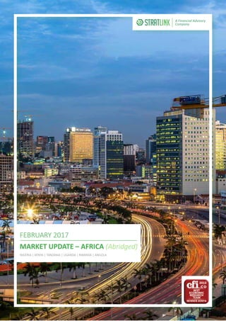 FEBRUARY 2017
MARKET UPDATE – AFRICA (Abridged)
NIGERIA | KENYA | TANZANIA | UGANDA | RWANDA | ANGOLA
A Financial Advisory
Company
 