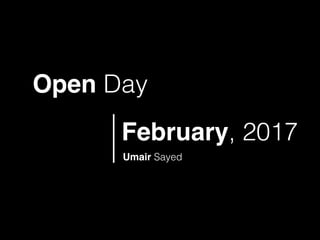 February, 2017
Umair Sayed
Open Day
 