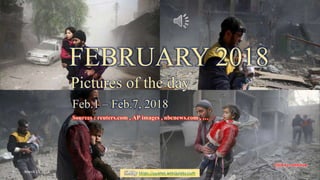 FEBRUARY 2018
Pictures of the day
Feb.1 – Feb.7, 2018
vinhbinh le 2010
FEBRUARY 2018
Pictures of the day
Feb.1 – Feb.7, 2018
PPS by https://ppsnet.wordpress.com
Sources : reuters.com , AP images , nbcnews.com , …
March 15, 2018 Pictures of the day - Feb.1 - Feb.7, 2018 1
 