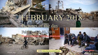 Feb 17 – 22, 2018
Pictures of the day
vinhbinh2010
FEBRUARY 2018
Pictures of the day
Feb.17 – Feb.22, 2018
Sources : reuters.com , AP images , nbcnews.com , …
PPS by https://ppsnet.wordpress.com
March 23, 2018 Piictures of the day - Feb.17 - Feb.22, 2018 1
 