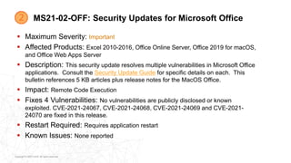 Copyright © 2021 Ivanti. All rights reserved.
MS21-02-OFF: Security Updates for Microsoft Office
▪ Maximum Severity: Impor...
