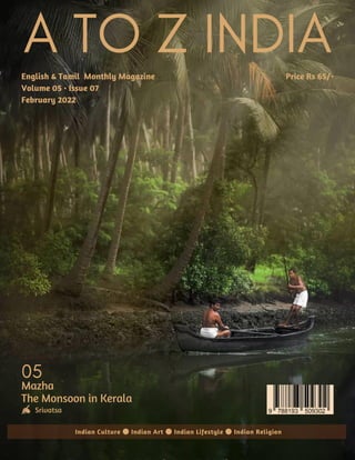Mazha
The Monsoon in Kerala
English & Tamil Monthly Magazine
Volume 05 • Issue 07
February 2022
Indian Culture ● Indian Art ● Indian Lifestyle ● Indian Religion
Price Rs 65/-
A TO Z INDIA
Srivatsa
05
 