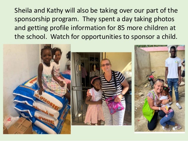 Sheila and Kathy will also be taking over our part of the
sponsorship program. They spent a day taking photos
and getting profile information for 85 more children at
the school. Watch for opportunities to sponsor a child.
 