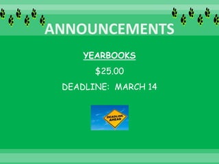YEARBOOKS
$25.00
DEADLINE: MARCH 14
 