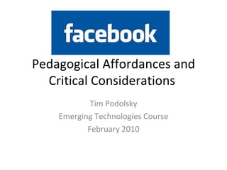 Pedagogical Affordances and Critical Considerations  Tim Podolsky Emerging Technologies Course February 2010 