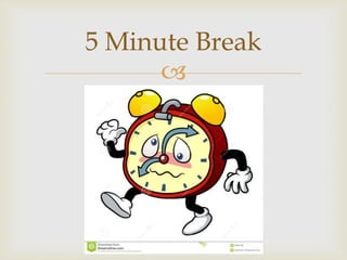 
5 Minute Break
 