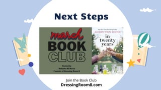 Next Steps
Join the Book Club
DressingRoom8.com
 