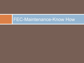 FEC-Maintenance-Know How

 
