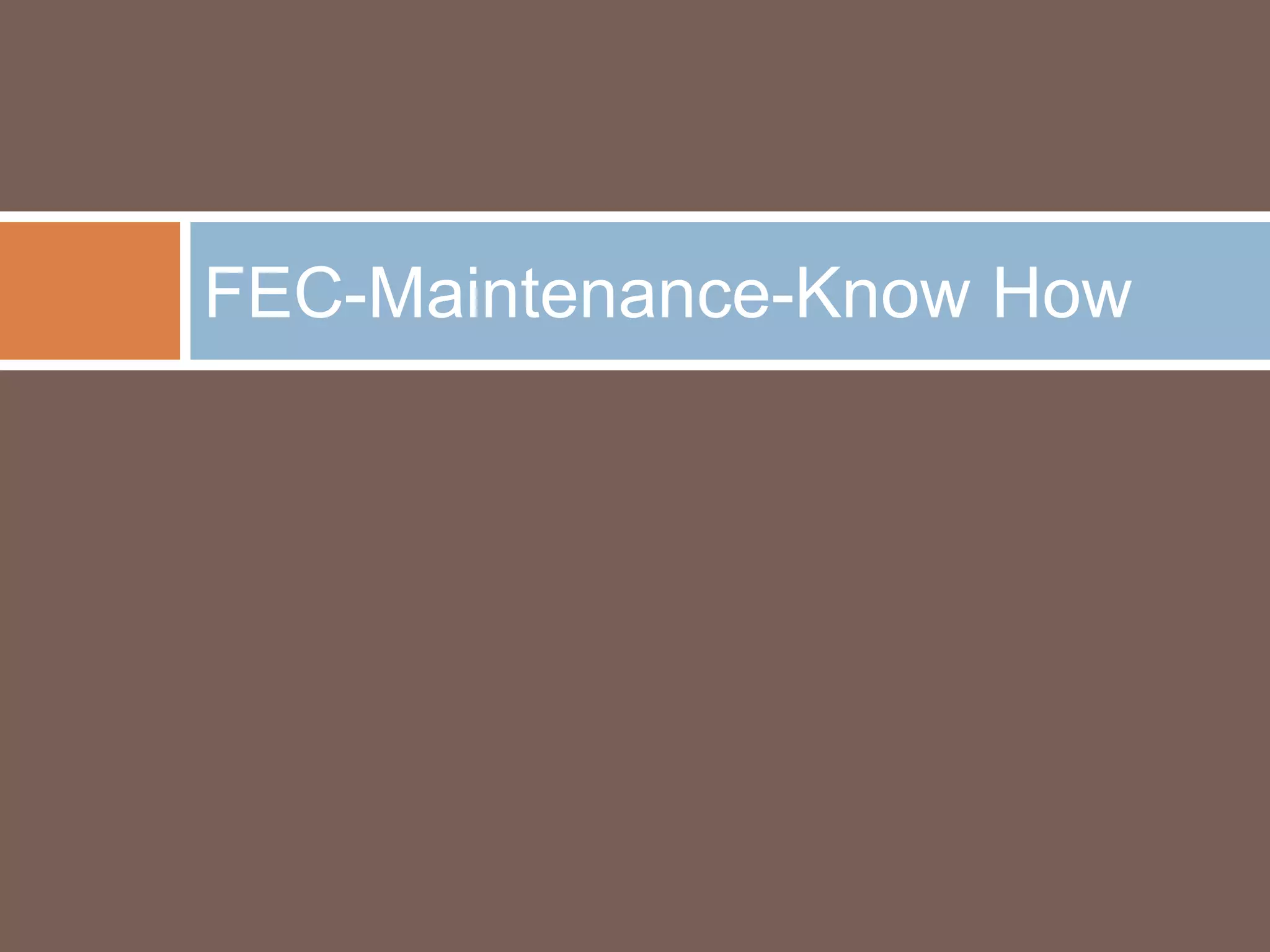 FEC-Maintenance-Know How

 